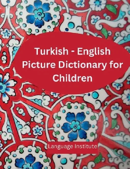 Turkish - English Children's Picture Dictionary: Over 2000 words! by Language Institute