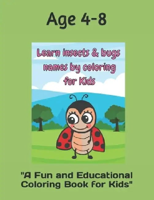 learn insects and bugs names by coloring for Kids: A Fun and Educational Coloring Book for Kids" by Hae W. Lee