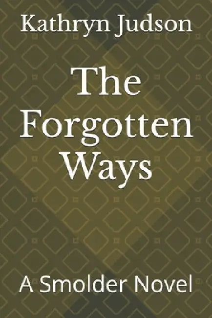 The Forgotten Ways by Kathryn Judson