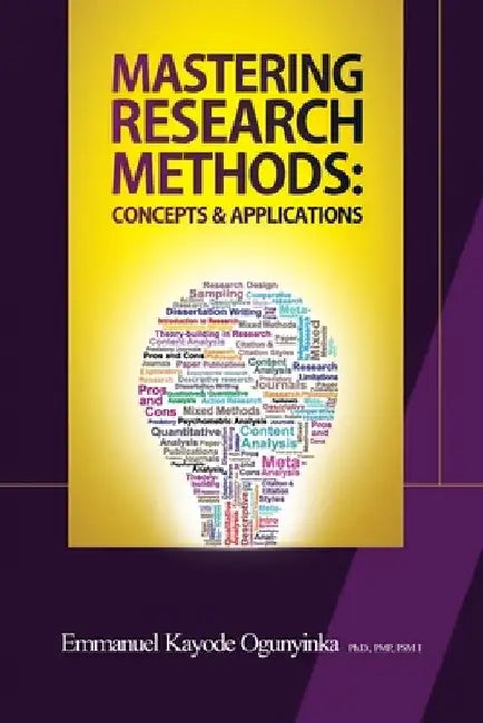Mastering Research Methods: Concepts & Applications by Emmanuel Kayode Ogunyinka