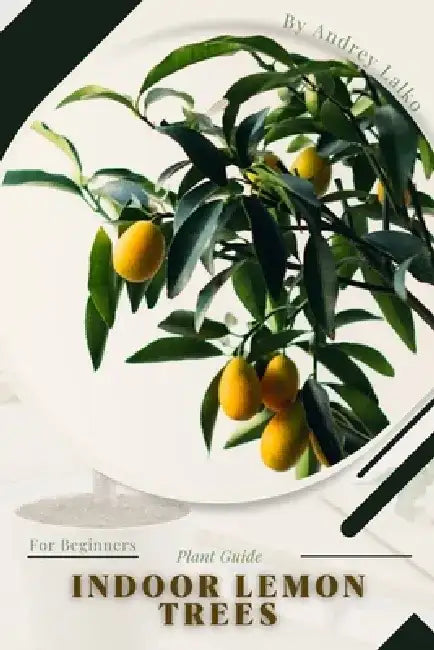 Indoor Lemon Trees: Plant Guide by Andrey Lalko
