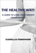 The Healthy Way: A Guide to Long-Term Weight Management by Camellia Fennimore