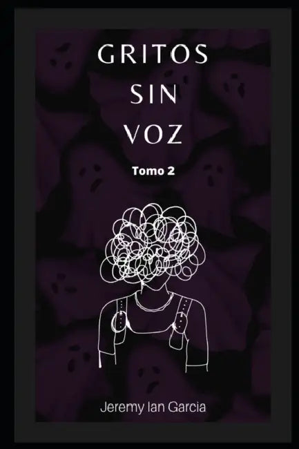 Gritos sin voz: Tomo 2 by Jeremy Ian Garcia