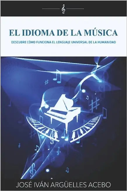 El Idioma de la Música by Argüelles Acebo, José Iván