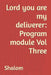 Lord you are my deliverer: Program module Vol Three by Shalom