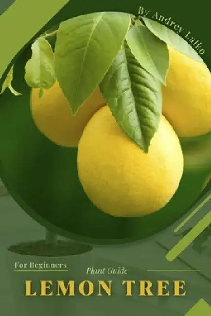 Lemon Tree: Plant Guide by Andrey Lalko