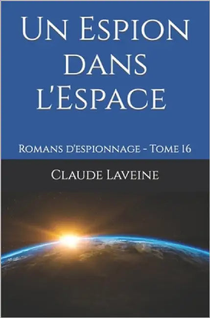 Un Espion dans l'Espace - Mission Lune, En Avant Mars, A Mars Forcée: Romans d'espionnage - Tome 16 by Laveine, Claude