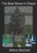 The Best Move in Chess: Moving First together with P-E4 is THEbest move in chess by Milton Milchell