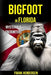 Bigfoot in Florida: Mysterious Encounters by Frank Hendersen