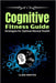 Cognitive Fitness Guide: Strategies for Optimal Mental Health by Clara Newton