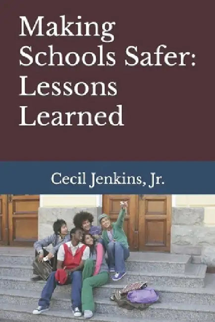 Making Schools Safer: Lessons Learned by Cecil, Jr. Jenkins