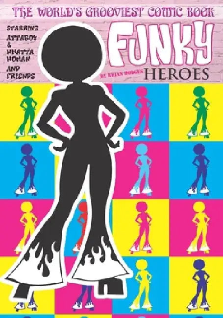 Funky Heroes: The World's Grooviest Comic Book by David Brian Hodges