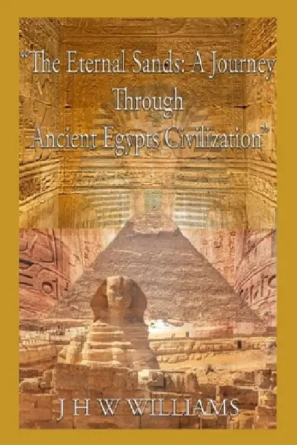 The Eternal Sands: A Journey Through Ancient Egypt's Civilization" by Jack H. Walter Williams