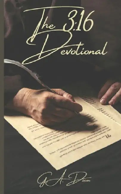 The 3: 16 Devotional by G. A. Dixon