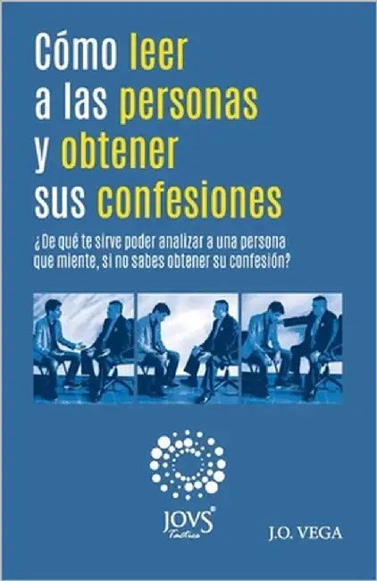 Cómo leer a las personas y obtener sus confesiones by Vega Santillan Jovs, Jorge Osvaldo