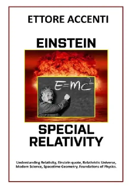 Einstein: Special Relativity: Understanding Relativity, Einstein quote, Relativistic Universe, Modern Science, Spacetime Geometry, Foundations of Phys by Eva Accenti, Ettore Accenti