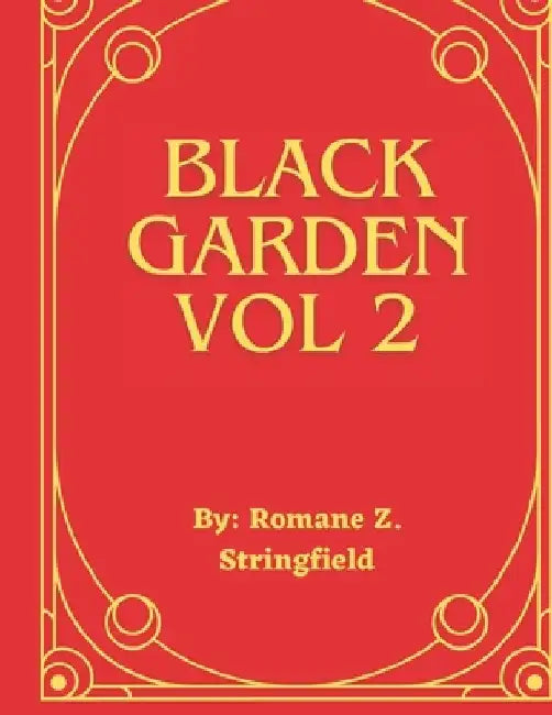 Black Garden: Volume 2 by Romane Zaire Stringfield