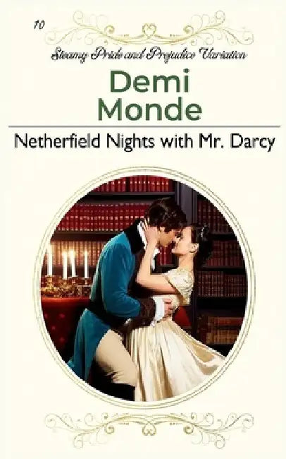 Netherfield Nights with Mr. Darcy: Steamy Pride and Prejudice Variation by Bella Breen