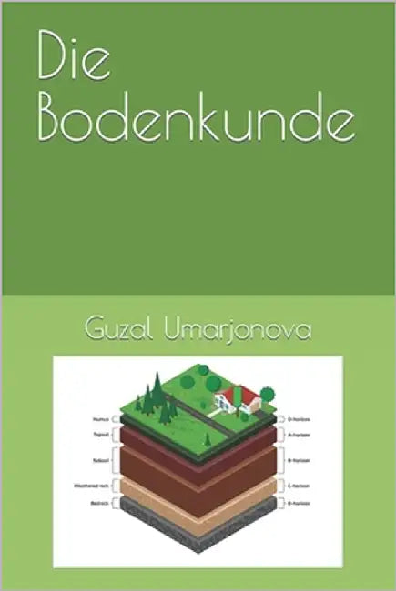 Die Bodenkunde by Fayzullaeva, Madina