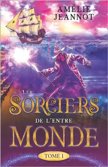 Les Sorciers de l'Entre-Monde: Tome 1 by Jeannot, Amélie