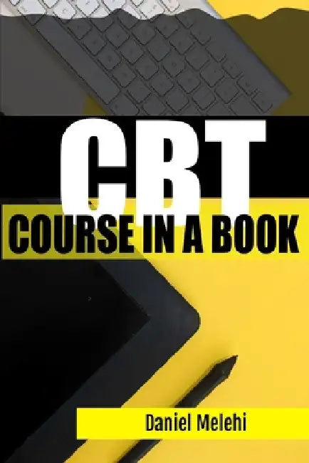 CBT Course in a book: Cognitive Behavioral Therapy by Daniel Melehi