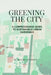 Greening The City: A Comprehensive Guide to Sustainable Urban Gardening by Michael Grandson