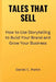 Tales That Sell: How to Use Storytelling to Build Your Brand and Grow Your Business by Daniel C. Partin