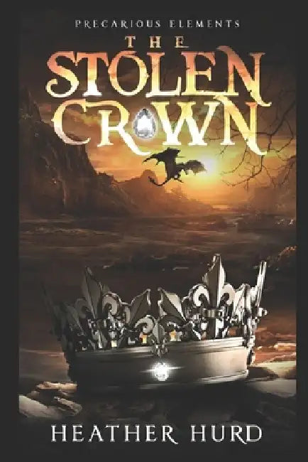 Precarious Elements: The Stolen Crown by Heather Hurd