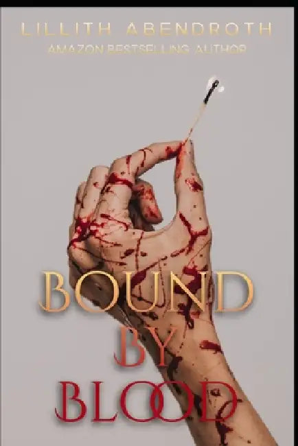 Bound By Blood: A bisexual, reverse harem, polyamorous romance by Lillith Abendroth