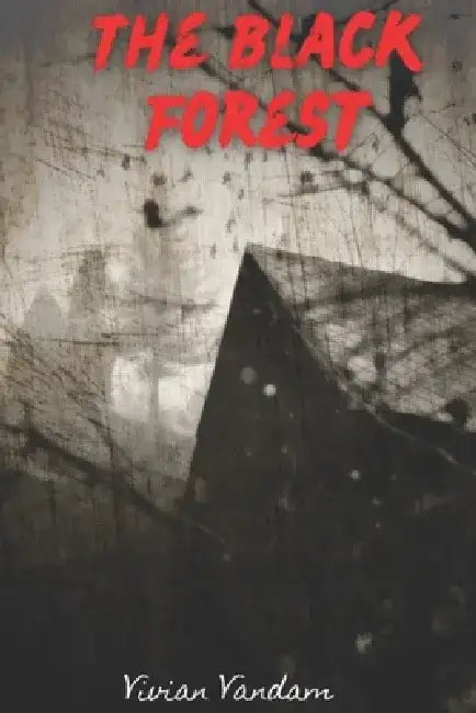 The Black Forest: An Extreme Horror Novel by Vivian Vandam