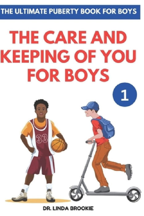 The Ultimate Puberty Book For Boys: The Care and Keeping of you for Boys by Linda Brookie
