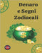 Denaro e Segni Zodiacali: Suggerimenti per fare soldi in base al tuo segno zodiacale. by Rubi, Angeline