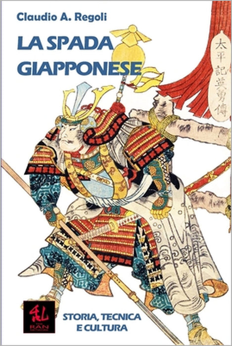 La Spada Giapponese: Storia, Tecnica e Cultura by Claudio A. Regoli