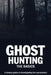 Ghost Hunting: The Basics: A simple guide to investigating the paranormal by Htj Publications