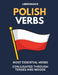 Polish Verbs: Most Essential Verbs Conjugated Through Tenses and Moods by Librenhaus