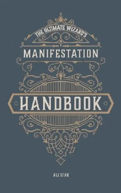 The Ultimate Wizard's Manifestation Handbook: Affirmations for Unlocking Your Inner Magic by Ali Star