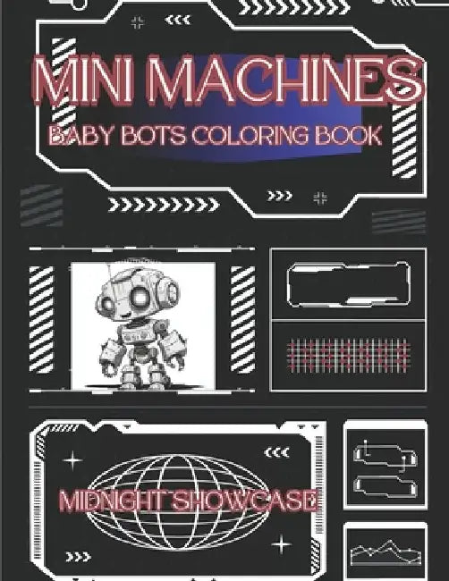 Mini Machines: Baby Robot Coloring Book by Midnight Showcase