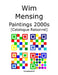 Wim Mensing Paintings 2000s Catalogue Raisonné by Wim Mensing