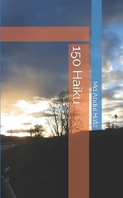 150 Haiku by Abdul Hafiz