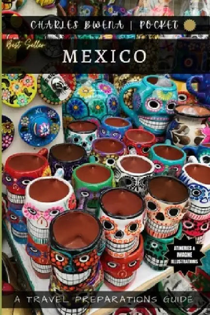 Charles Bwena's Mexico: A pocket travel preparations guide by Charles Bwena