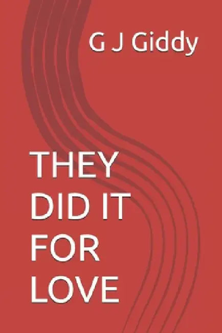 They Did It for Love by Graham James Giddy Giddy