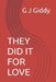 They Did It for Love by Graham James Giddy Giddy