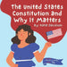 The United States Constitution and Why it Matters by Katie Davidson