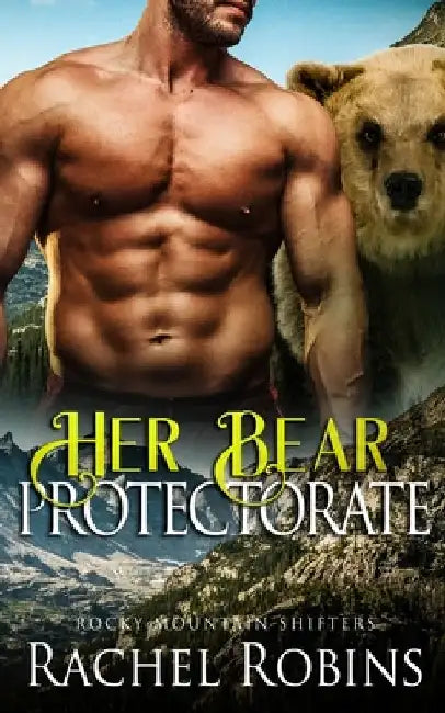 Her Bear Protectorate: Rocky Mountain Shifters - Bear Shifter Romance by Rachel Robins