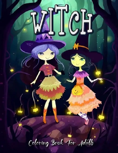 Witch Coloring Book for Adults: Explore the World of Witchcraft Through Coloring by Laura Seidel