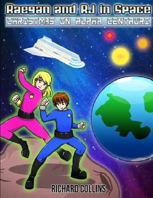 Christmas On Alpha Centauri: Raegan and RJ in Space by Richard Collins