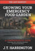 The Last Harvest: Growing Your Emergency Food Garden by John T. Harrington