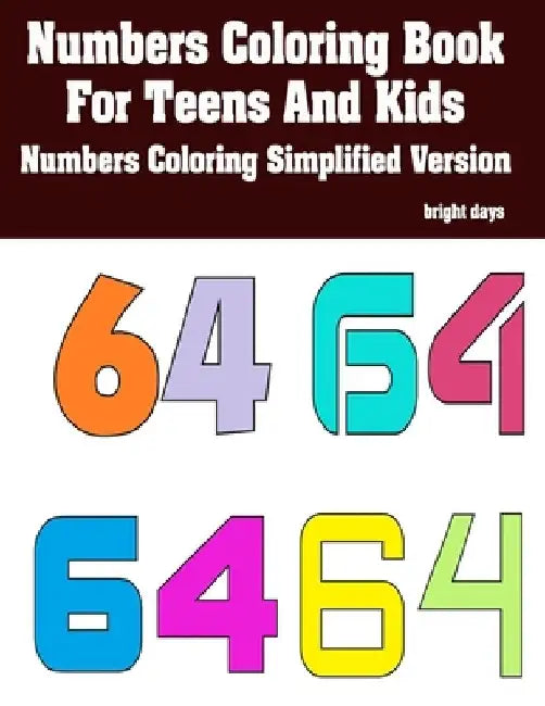 Numbers Coloring Book For Teens And Kids: Numbers Coloring Simplified Version by Bright Days