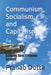 Communism, Socialism, and Capitalism: Exploring Three Economic Systems by Pranab Dutta