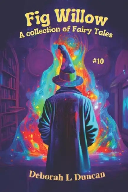 Fig Willow: a collection of Fairy Tales #10 by Rebecca Wheeler